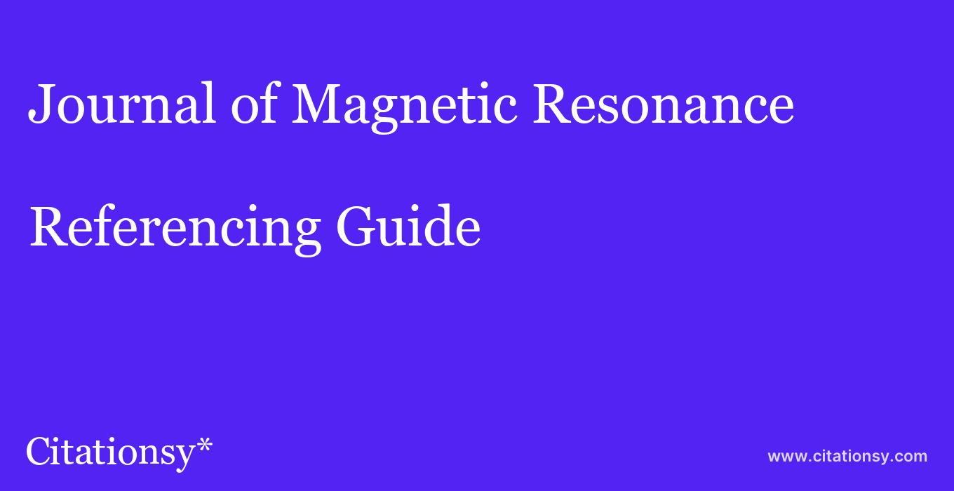 cite Journal of Magnetic Resonance  — Referencing Guide